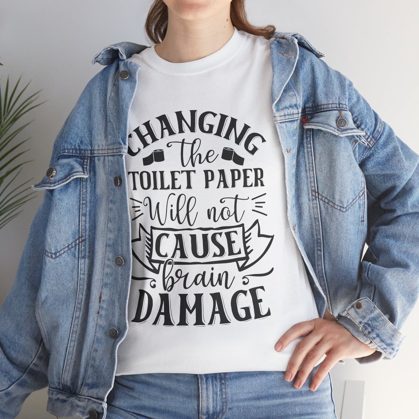 Funny Unisex Tee: 'Changing the Toilet Paper Will Not Cause Brain Damage' - Modern District