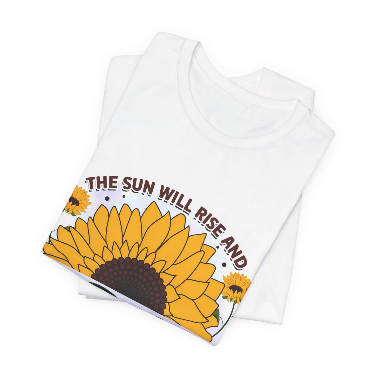 Inspirational Sunflower Tee - "The Sun Will Rise and We Will Try Again"