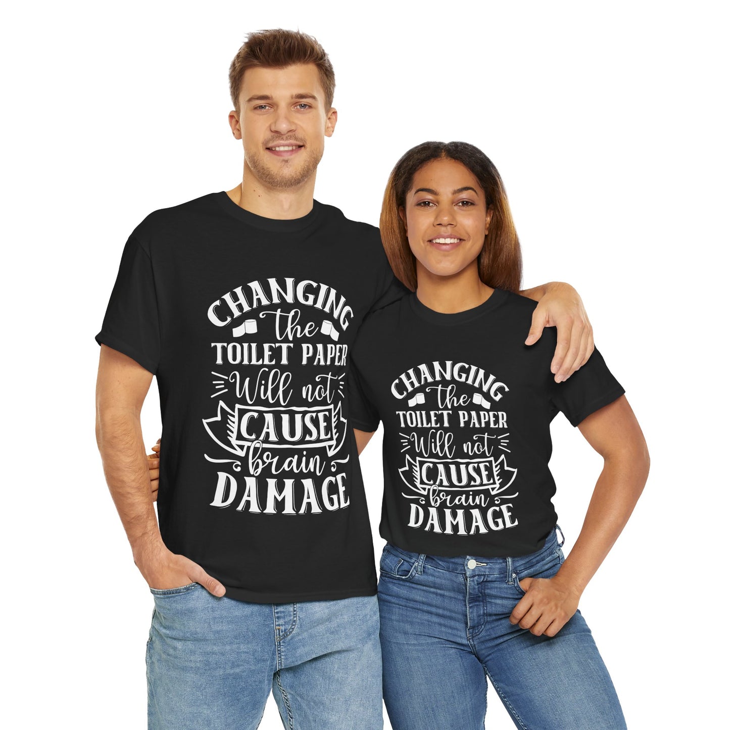 Funny Unisex Tee: 'Changing the Toilet Paper Will Not Cause Brain Damage' - Modern District