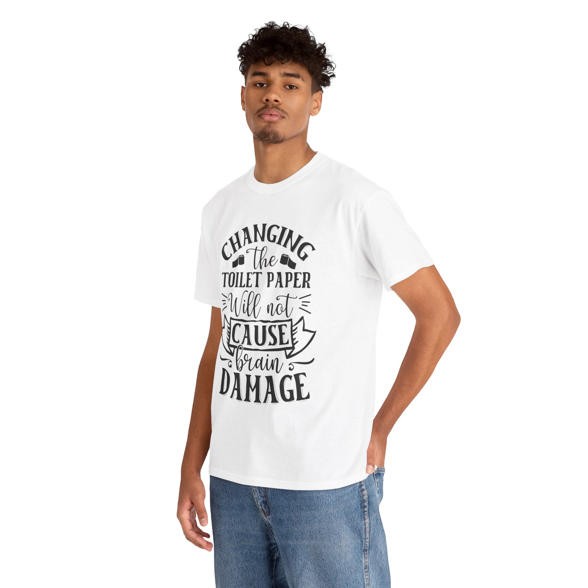 Funny Unisex Tee: 'Changing the Toilet Paper Will Not Cause Brain Damage' - Modern District