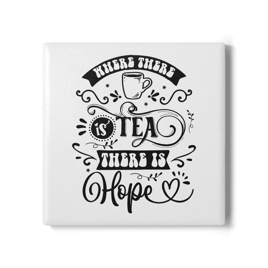 Inspirational Tea Ceramic Coaster - Where There is Tea, There is Hope