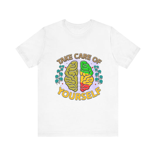 Take Care of Yourself Tee - Unisex Inspirational Jersey Short Sleeve Shirt