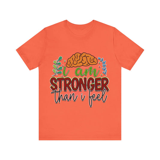 Inspirational Unisex Jersey Tee - 'I Am Stronger Than I Feel'