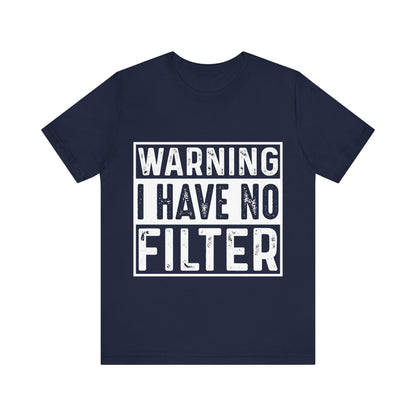 "Warning: I Have No Filter" Unisex Jersey Tee - Fun Statement T-Shirt for Casual Wear - Modern District