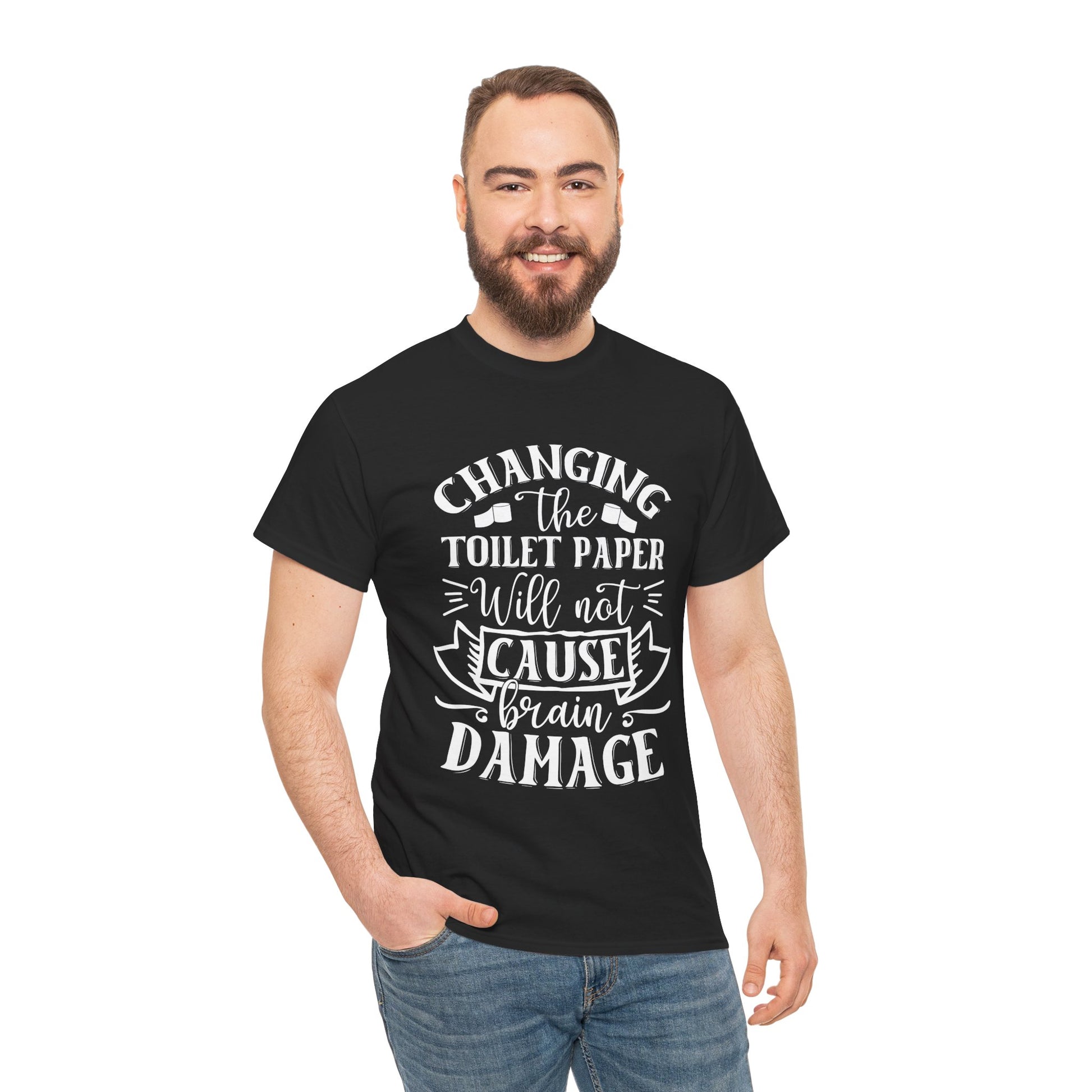 Funny Unisex Tee: 'Changing the Toilet Paper Will Not Cause Brain Damage' - Modern District