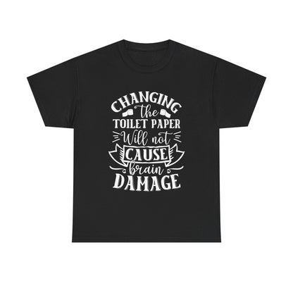 Funny Unisex Tee: 'Changing the Toilet Paper Will Not Cause Brain Damage' - Modern District