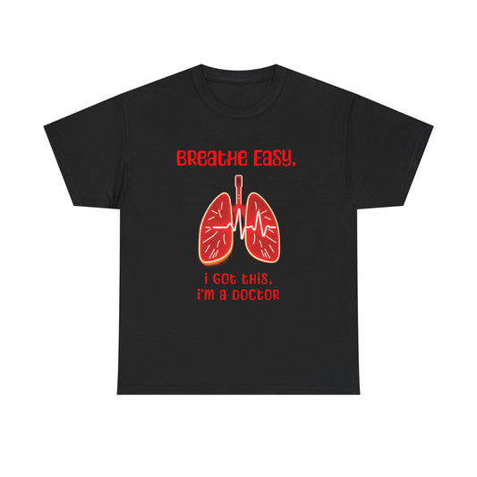 Doctor Inspired Unisex Heavy Cotton Tee - "Breathe Easy, I Got This"